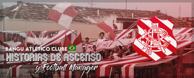 Historias de Ascenso y Football Manager – Bangu A.C.